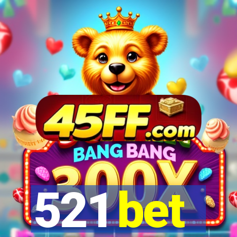521 bet